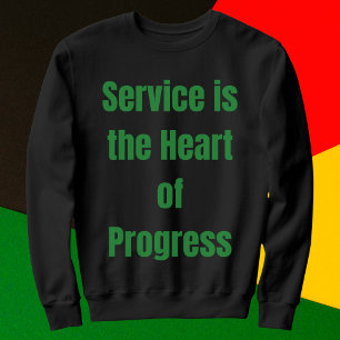 Service is the Heart of Progress Sweatshirt