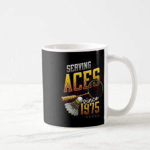 Serving Aces Since 1975 Badminton Lover 50th Birth Coffee Mug