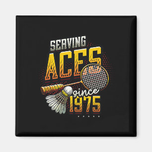 Serving Aces Since 1975 Badminton Lover 50th Birth Magnet