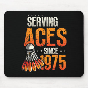 Serving Aces Since 1975 Badminton Lover 50th Birth Mouse Pad
