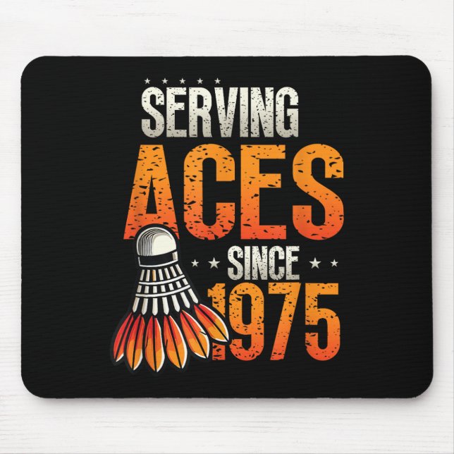 Serving Aces Since 1975 Badminton Lover 50th Birth Mouse Pad (Front)
