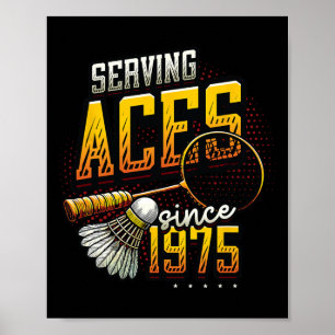 Serving Aces Since 1975 Badminton Lover 50th Birth Poster