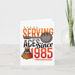 Serving Aces Since 1985 Badminton Lover 40th Birth Card