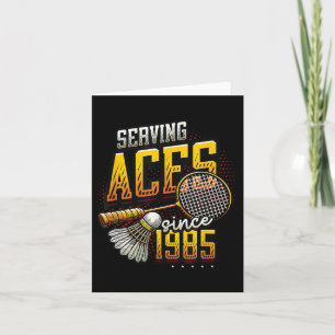 Serving Aces Since 1985 Badminton Lover 40th Birth Card