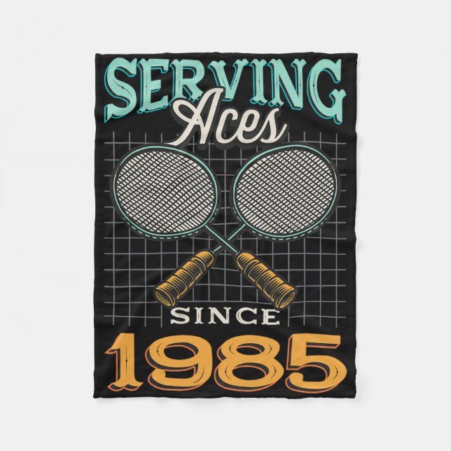 Serving Aces Since 1985 Badminton Lover 40th Birth Fleece Blanket (Front)