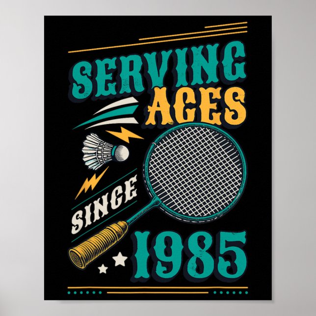 Serving Aces Since 1985 Badminton Lover 40th Birth Poster (Front)