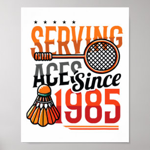 Serving Aces Since 1985 Badminton Lover 40th Birth Poster