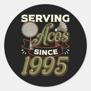 Serving Aces Since 1995 Badminton Lover 30th Birth Classic Round Sticker