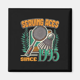 Serving Aces Since 1995 Badminton Lover 30th Birth Magnet
