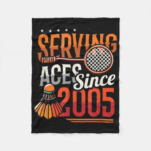 Serving Aces Since 2005 Badminton Lover 20th Birth Fleece Blanket (Front)