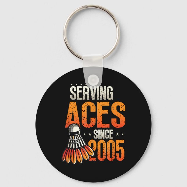 Serving Aces Since 2005 Badminton Lover 20th Birth Key Ring (Front)