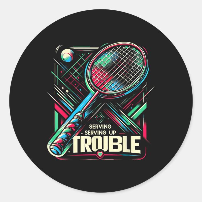 Serving Up Trouble Badminton Funny Graphic Tees  Classic Round Sticker (Front)