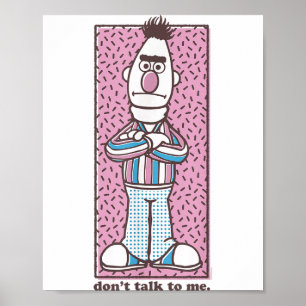 Sesame Street Bert Don't Talk To Me  Poster