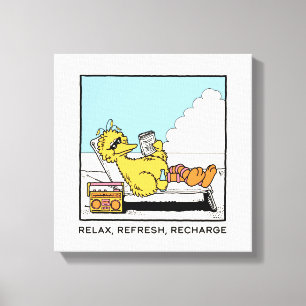 Sesame Street   Big Bird Relax Refresh Recharge Canvas Print