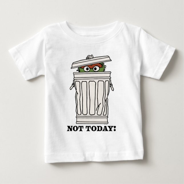 Sesame Street | Oscar the Grouch Not Today! Baby T-Shirt (Front)