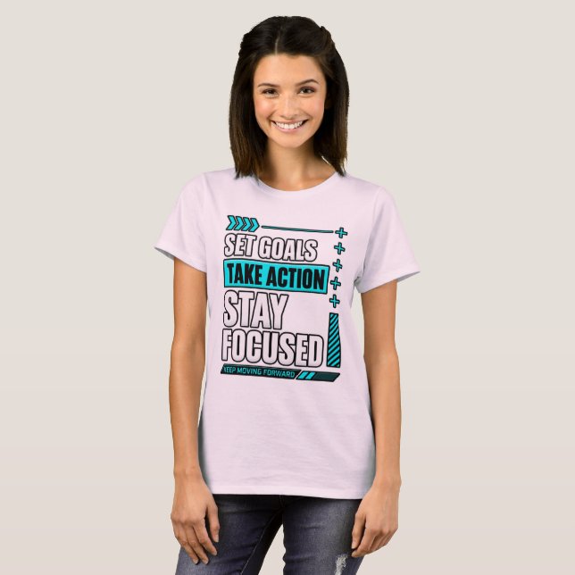 Set Goals Take Action Stay Focused T-Shirt (Front Full)