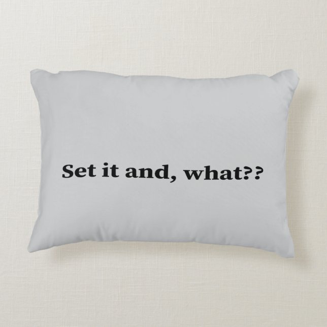 Set it and, what? decorative cushion (Back)