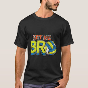 Set Me Bro Volleyball Funny Volleyball Player Men T-Shirt