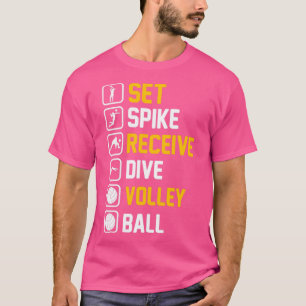 Set Spike Receive Dive Volley Ball T-Shirt