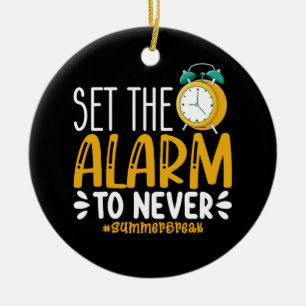 Set The Alarm To Never Funny Last Day Of School Ceramic Tree Decoration