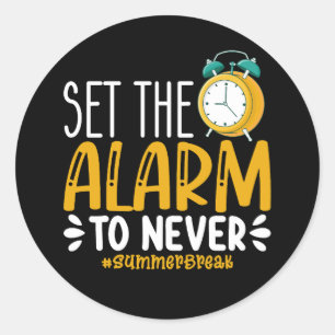 Set The Alarm To Never Funny Last Day Of School Classic Round Sticker
