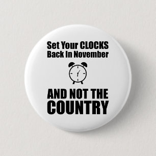 Set Your Clocks Back In November Not The Country 6 Cm Round Badge
