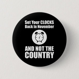 Set Your Clocks Back In November Not The Country 6 Cm Round Badge