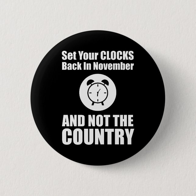 Set Your Clocks Back In November Not The Country 6 Cm Round Badge (Front)