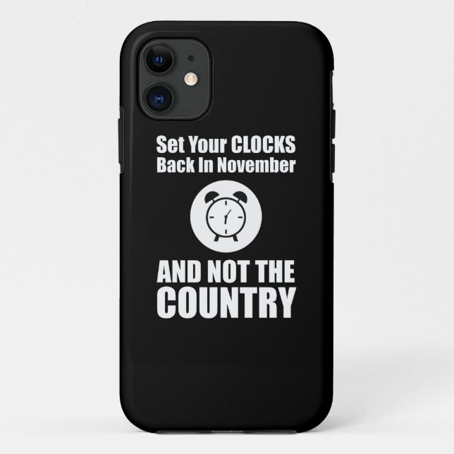 Set Your Clocks Back In November Not The Country Case-Mate iPhone Case (Back)