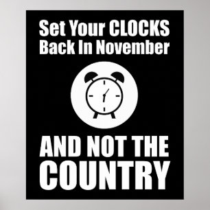 Set Your Clocks Back In November Not The Country Poster
