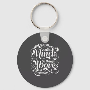 Set Your Mind On The Things Above - Colossians 3_2 Key Ring