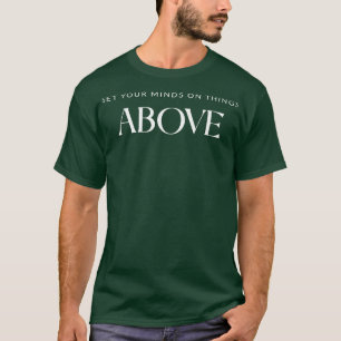 Set Your Mind On Things Above Colossians 32 Bible  T-Shirt