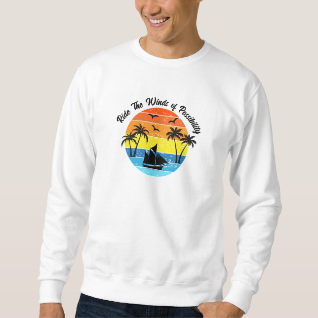 Set your sails, chase your dreams Sweatshirt  (Front)