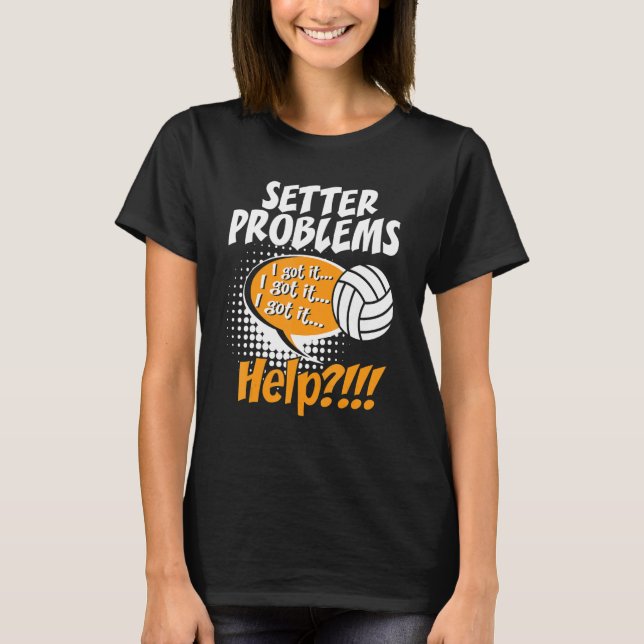 Setter Problems   Beach Volleyball Sports   Player T-Shirt (Front)