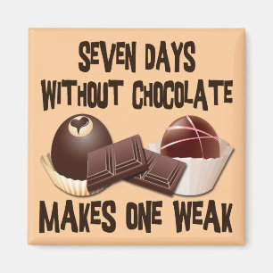 SEVEN DAYS WITHOUT CHOCOLATE MAGNET