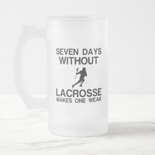 SEVEN DAYS WITHOUT LACROSSE MAKES ONE WEAK FROSTED GLASS BEER MUG