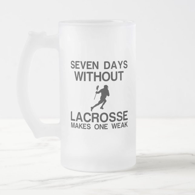 SEVEN DAYS WITHOUT LACROSSE MAKES ONE WEAK FROSTED GLASS BEER MUG (Left)