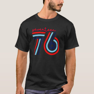 Seventeen 76 Patriotic America 4th Of July Indepen T-Shirt