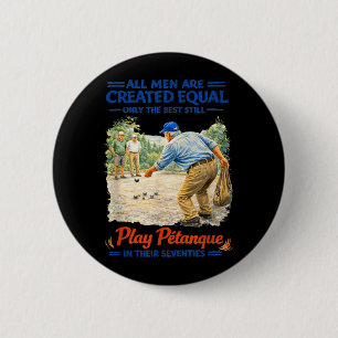 Seventies Men Petanque Bocce Vintage Quote 6 Cm Round Badge