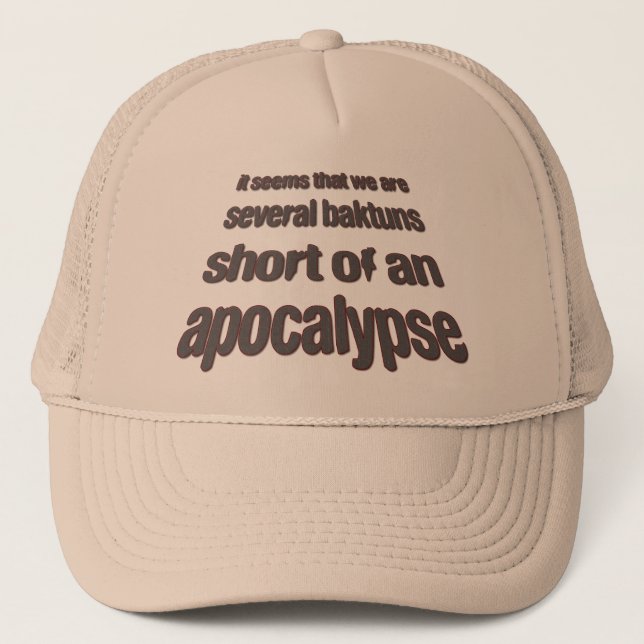 Several Baktuns Short of an Apocalypse Trucker Hat (Front)