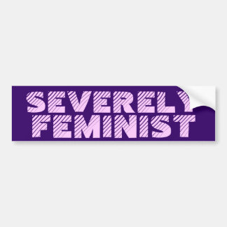 Severely Feminist Bumper Sticker