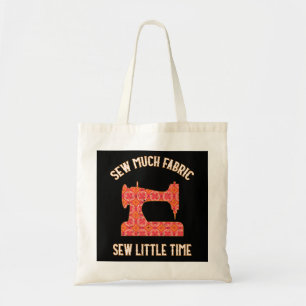 Sew Much Fabric Sew Little Time Quilting Lovers Tote Bag