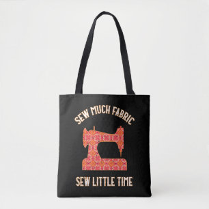 Sew Much Fabric Sew Little Time Quilting Lovers Tote Bag