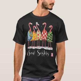 Sew Sisters Funny Flamingo Quilting Sewing Club T-Shirt