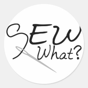 Sew What Classic Round Sticker