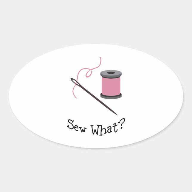 Sew What? Oval Sticker (Front)
