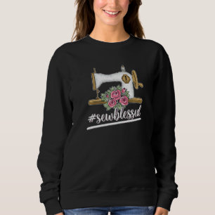 Sewblessed for a Tailors Sewers Women Quilters Sweatshirt