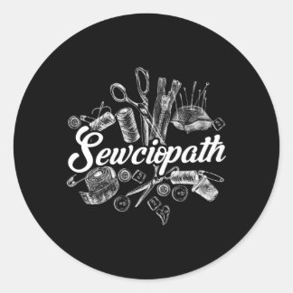 Sewciopath Sewing Accessories Sewer Quilter Quote  Classic Round Sticker