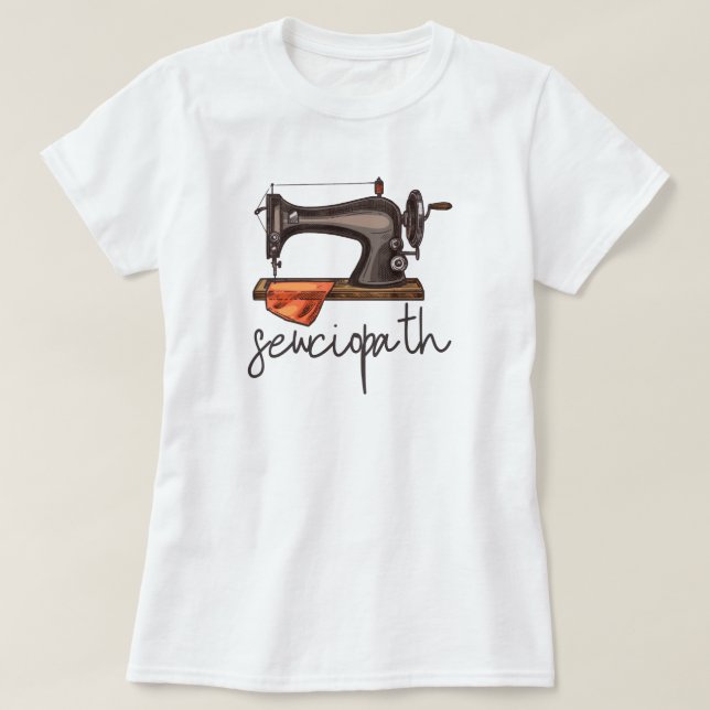 Sewciopath Sewing Machine Funny Quote Minimalist T-Shirt (Design Front)
