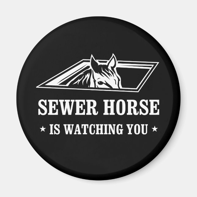 Sewer Horse is watching you Magnet (Front)